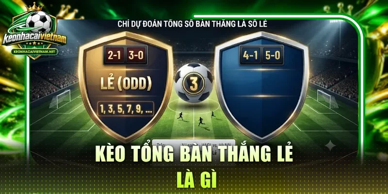 Kèo tổng bàn thắng lẻ là gì