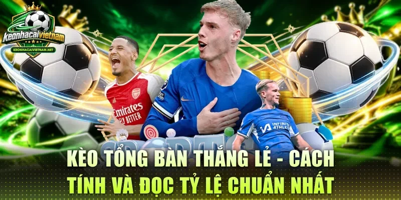 Kèo tổng bàn thắng lẻ