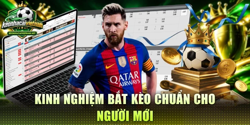 Kinh nghiệm bắt kèo chuẩn cho người mới
