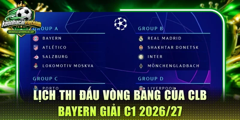Lịch thi đấu vòng bảng của CLB Bayern giải C1 2026/27