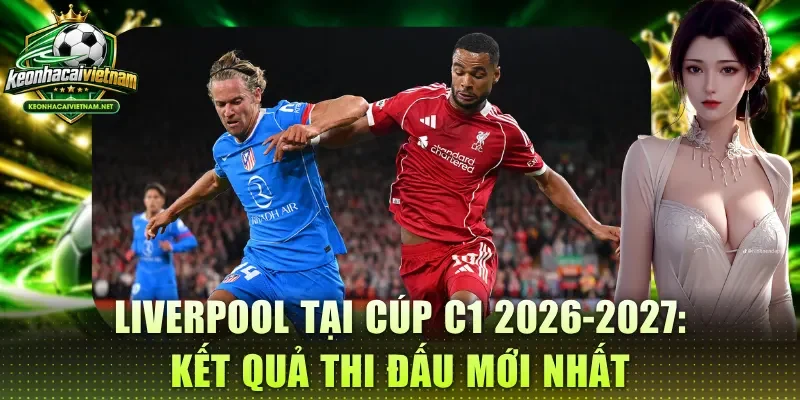 Liverpool tại cúp c1 2026-2027