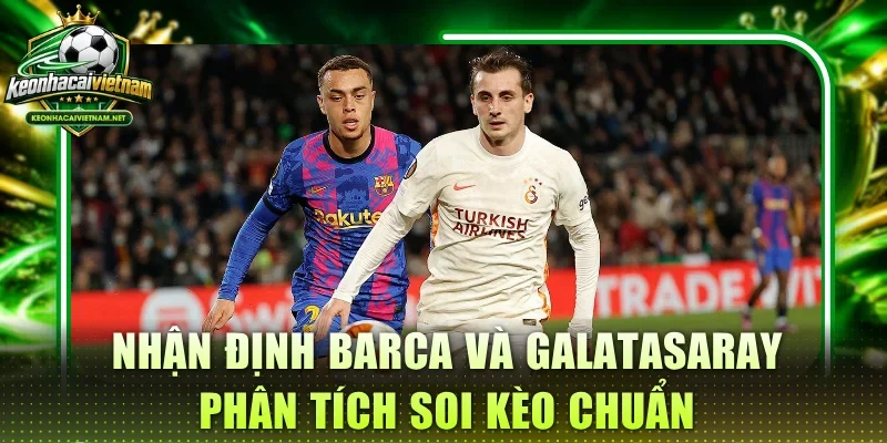 Nhận định barca và galatasaray