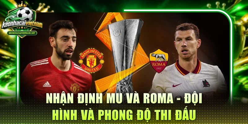 nhận định MU và Roma