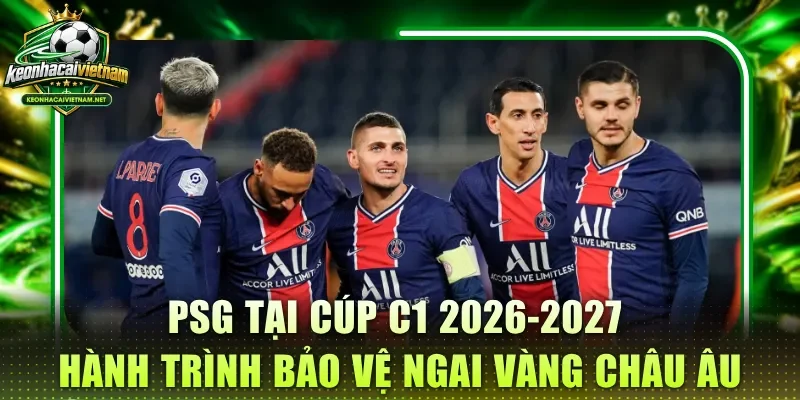 PSG tại cúp c1 2026-2027