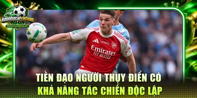 Tiền đạo người Thụy Điển có khả năng tác chiến độc lập